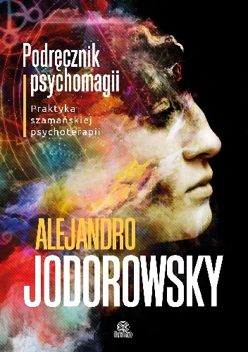 Okładka: Alexandro Jodorowsky - Podręcznik psychomagii