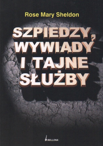 Okładka: Rose Mary Sheldon - Szpiedzy wywiady i tajne służby