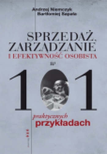 Okładka: Andrzej Niemczyk - Sprzedaż, zarządzanie i efektywność osobista w 101 praktycznych przykładach