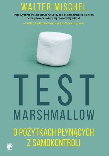 Okładka: Walter Mischel - Test Marshmallow. O pożytkach płynących z samokontroli