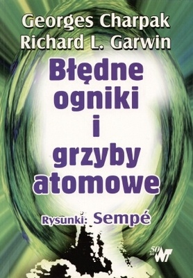 Okładka: Georges Charpak - Błędne ogniki i grzyby atomowe