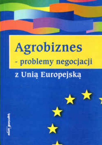Okładka: Piotr Jaworowski - Agrobiznes  problemy negocjacji z Unią Europejską