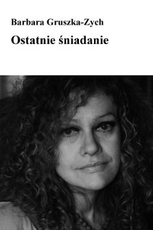 Okładka: Barbara Gruszka-Zych - Ostatnie śniadanie