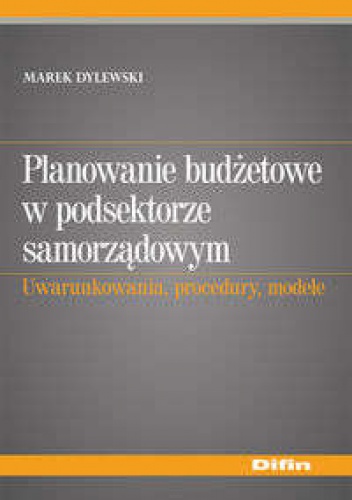 Okładka: Marek Dylewski - Planowanie budżetowe w podsektorze samorządowym