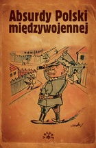 Okładka: Marek S. Fog - Absurdy Polski międzywojennej
