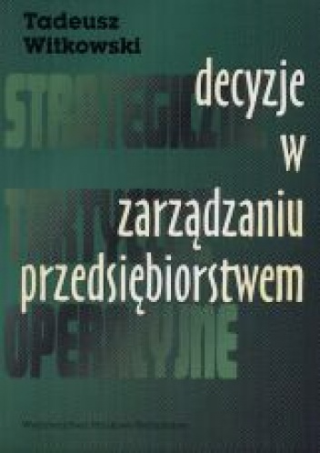 Okładka: Tadeusz Witkowski - Decyzje w zarządzaniu przedsiębiorstwem