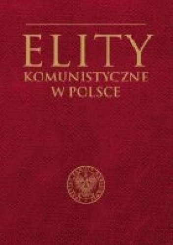 Okładka: Mirosław Szumiło - Elity komunistyczne w Polsce