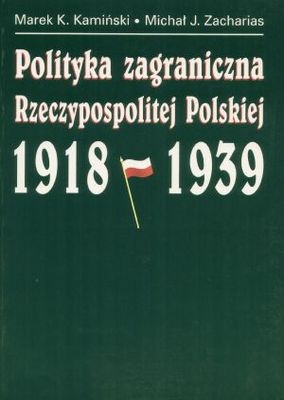 Okładka: Michał J. Zacharias - Polityka zagraniczna Rzyczypospolitej Polskiej 1918-1939