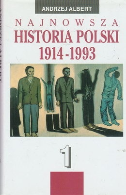 Okładka: Andrzej Albert - Najnowsza historia Polski 1914-1993 Tom 1