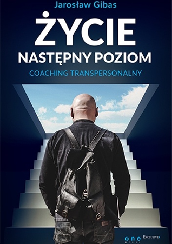 Okładka: Jarosław Gibas - Życie. Następny poziom. Coaching transpersonalny