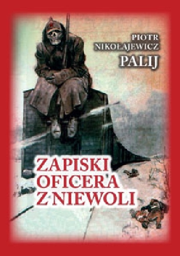 Okładka: Piotr Nikołajewicz Palij - Zapiski oficera z niewoli