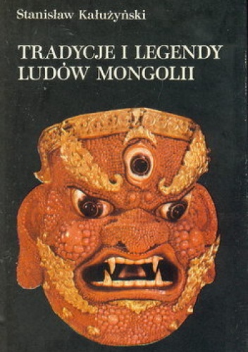 Okładka: Stanisław Kałużyński - Tradycje i legendy ludów Mongolii