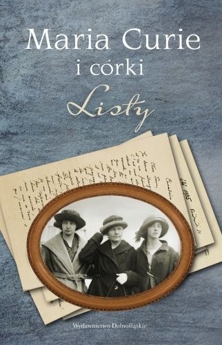 Okładka: Ewa Curie - Maria Curie i córki. Listy