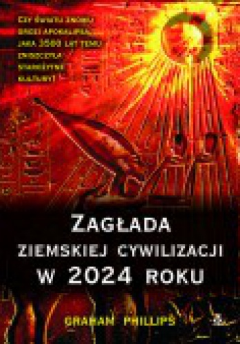 Okładka: Graham Phillips - Zagłada ziemskiej cywilizacji w 2024 roku