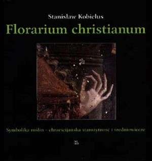 Okładka: Stanisław Kobielus - Florarium christianum