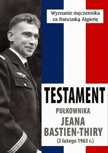 Okładka: Jean-Marie Bastien-Thiry - Testament pułkownika Jeana Bastien-Thiry