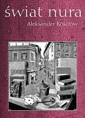 Okładka: Aleksander Kościów - Świat nura