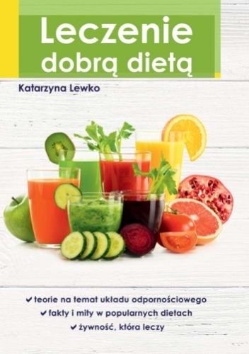 Okładka: Katarzyna Lewko - Leczenie dobrą dietą