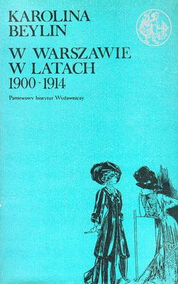 Okładka: Karolina Beylin - W Warszawie w latach 1900 - 1914