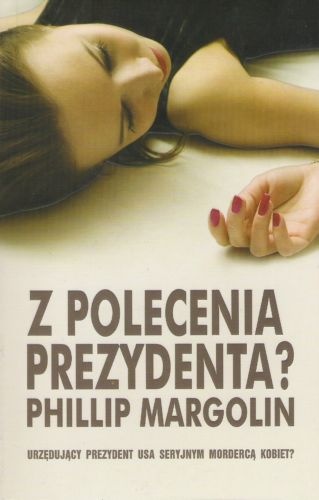 Okładka: Phillip M. Margolin - Z polecenia prezydenta?