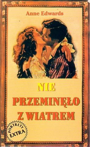 Okładka: Anne Edwards - Nie przeminęło z wiatrem