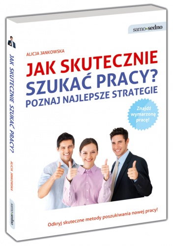Okładka: Alicja Jankowska - Jak skutecznie szukać pracy? Poznaj najlepsze strategie