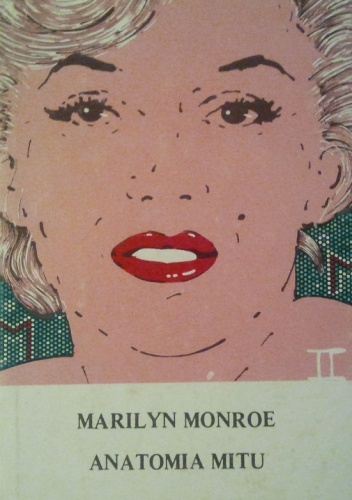 Okładka:  - Marilyn Monroe. Anatomia mitu