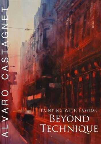 Okładka: Alvaro Castagnet - Beyond Technique: Painting With Passion