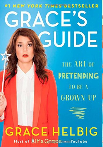 Okładka: Grace Helbig - Grace's Guide: The Art of Pretending to Be a Grown-up