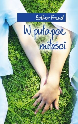 Okładka: Esther Freud - W pułapce miłości