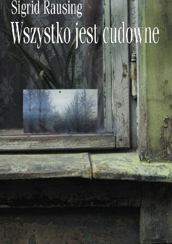 Okładka: Sigrid Rausing - Wszystko jest cudowne
