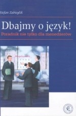 Okładka: Stefan Zabieglik - Dbajmy o język! Poradnik nie tylko dla menedżerów