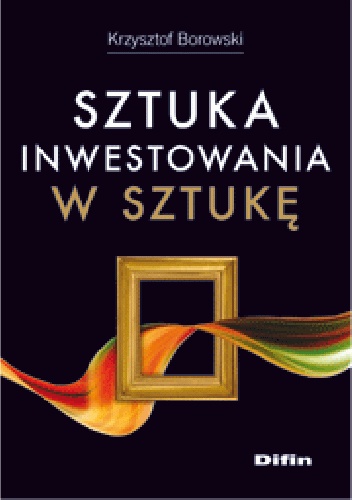 Okładka: Krzysztof Borowski - Sztuka inwestowania w sztukę