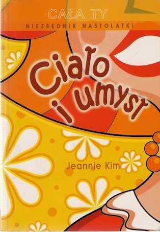 Okładka: Jeannie Kim - Niezbędnik nastolatki. Ciało i umysł