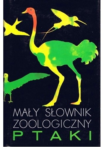 Okładka:  praca zbiorowa - Mały słownik zoologiczny. Ptaki. Tom I