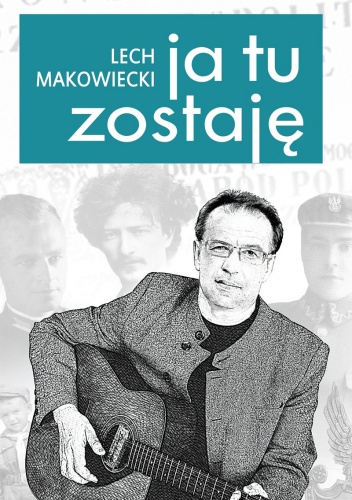 Okładka: Lech Makowiecki - Ja tu zostaję
