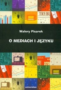 Okładka: Walery Pisarek - O mediach i języku