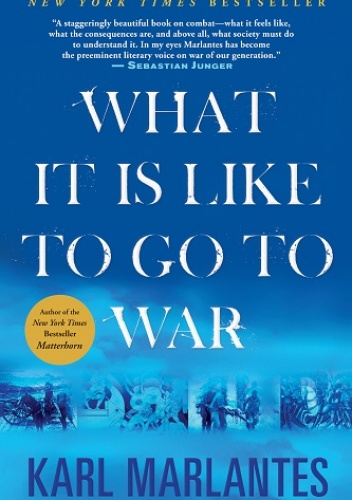 Okładka: Karl Marlantes - What It Is Like To Go To War