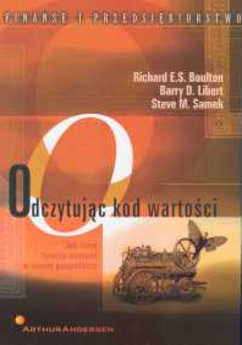 Okładka: Richard E.S. Boulton - Odczytując kod wartości. Jak firmy budują wartość w nowej go