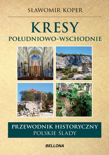 Okładka: Sławomir Koper - Kresy południowo-wschodnie. Przewodnik historyczny. Polskie ślady