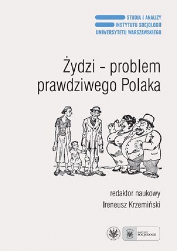 Okładka: Ireneusz Krzemiński - Żydzi - Problem prawdziwego Polaka. Antysemityzm, ksenofobia i stereotypy narodowe po raz trzeci