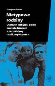 Okładka: Przemysław Tomalski - Nietypowe rodziny. O parach lesbijek i gejów oraz ich dzieciach z perspektywy teorii przywiązania