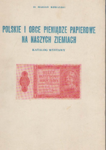 Okładka: Marian Kowalski - Polskie i obce pieniądze papierowe na naszych ziemiach.