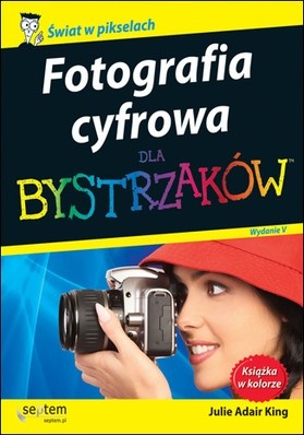 Okładka: Julie Adair King - Fotografia cyfrowa dla bystrzaków