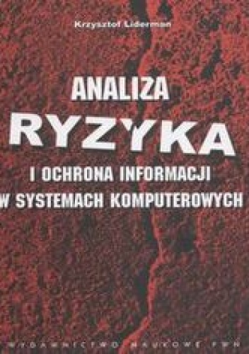 Okładka: Liderman Krzysztof - Analiza ryzyka i ochrona informacji w systemach komputerowych