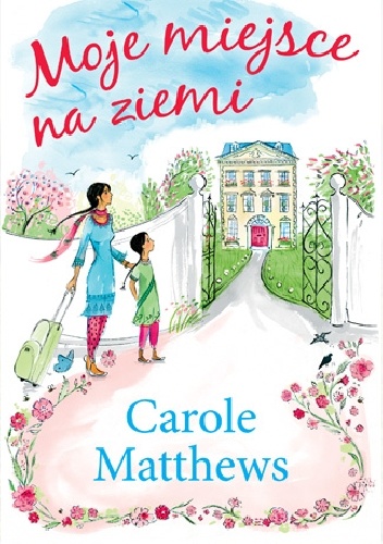 Okładka: Carole Matthews - Moje miejsce na ziemi