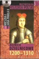 Okładka: Tadeusz Cegielski - Multimedialna historia Polski  - TOM 3 - Rozbicie dzielnicowe 1200-1310