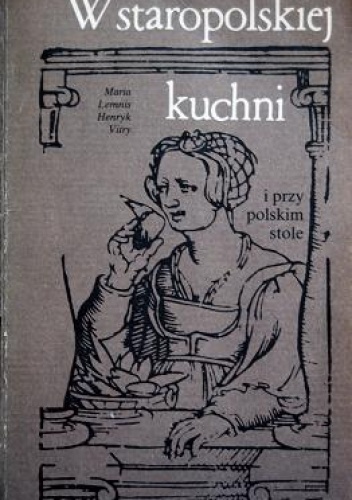 Okładka: Maria Lemnis i Henryk Vitry - W staropolskiej kuchni i przy polskim stole