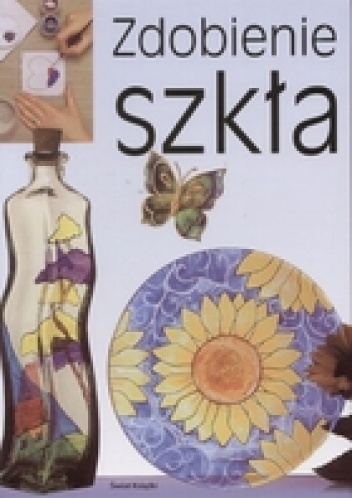 Okładka:  praca zbiorowa - Zdobienie szkła