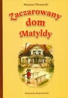 Okładka: Mariusz Niemycki - Zaczarowany Dom Matyldy